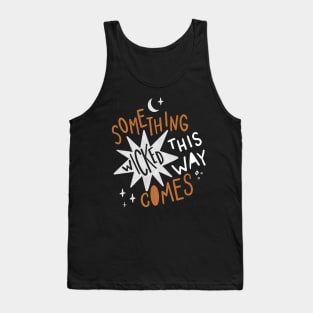 Something Wicked This Way Comes Tank Top